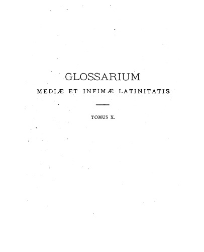 Gloaasrium mediae et infimae latinitatis. Domino du Cange. Indices