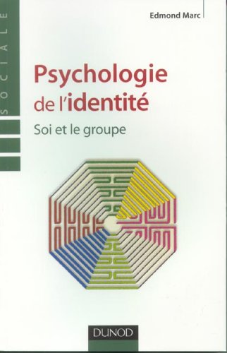 Psychologie de l'identit?e : soi et le groupe