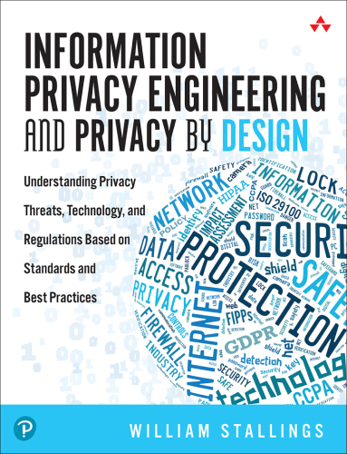 Information Privacy Engineering and Privacy by Design: Understanding privacy threats, technologies, and regulations