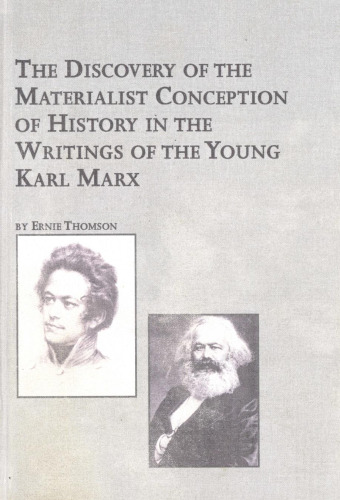 The Discovery of the Materialist Conception of History in the Writings of the Young Karl Marx