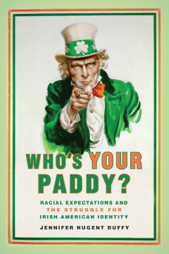 Who’s Your Paddy? Racial Expectations and the Struggle for Irish American Identity