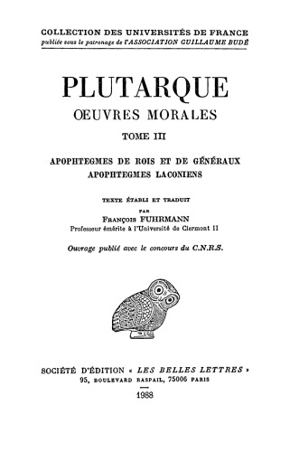 Plutarque: Oeuvres morales, Tome III: Traités 15 et 16 Apophtegmes de rois et de généraux - Apophtegmes laconiens