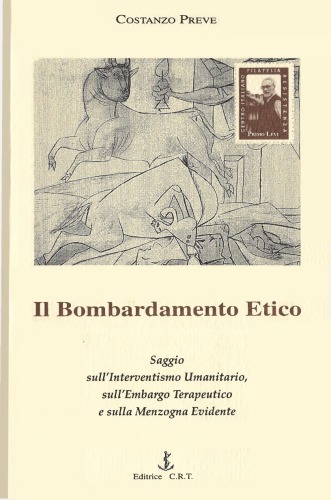 Il bombardamento etico. Saggio sull'interventismo umanitario, l'embargo terapeutico e la menzogna evidente