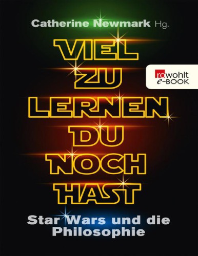 Viel zu lernen du noch hast · Star Wars und die Philosophie