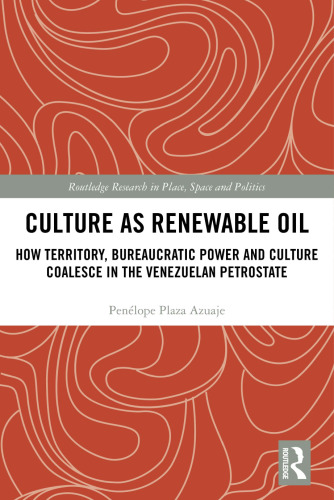 Culture As Renewable Oil: How Territory, Bureaucratic Power And Culture Coalesce In The Venezuelan Petrostate