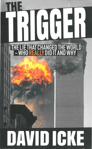 The Trigger; Exposing the Lie that Changed the World -Who Really Did It and Why [911 with bookmarks]