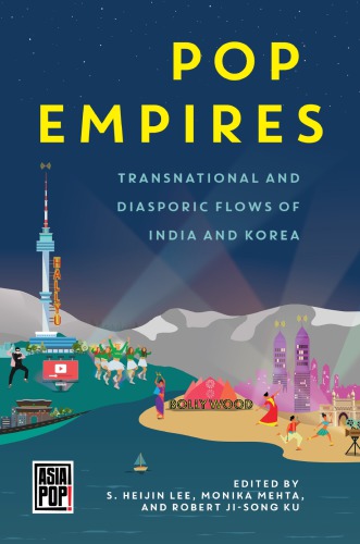 Pop Empires: Transnational And Diasporic Flows Of India And Korea