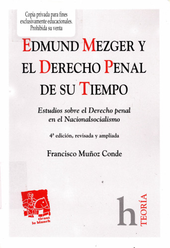 Edmund Mezger y el Derecho Penal de su Tiempo: Estudios sobre el Derecho penal en el Nacionalsocialismo