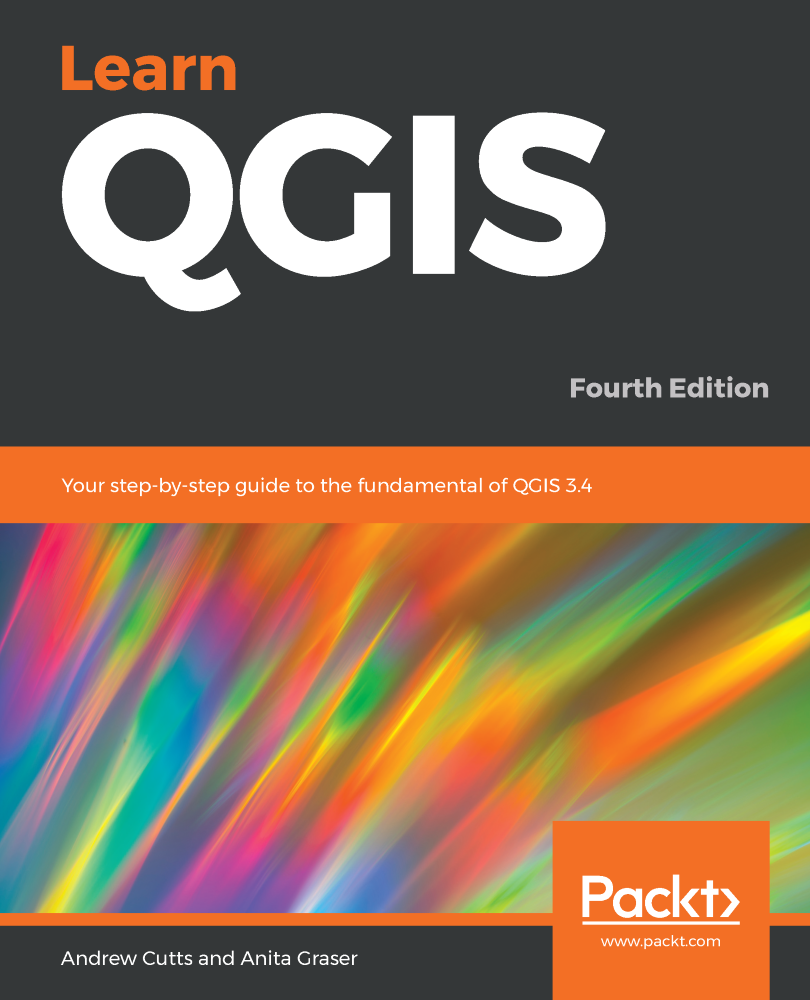 Learn QGIS: Your step-by-step guide to the fundamental of QGIS 3.4, 4th Edition