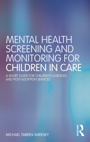 Mental Health Screening and Monitoring for Children in Care: A Short Guide for Children’s Agencies and Post-Adoption Services