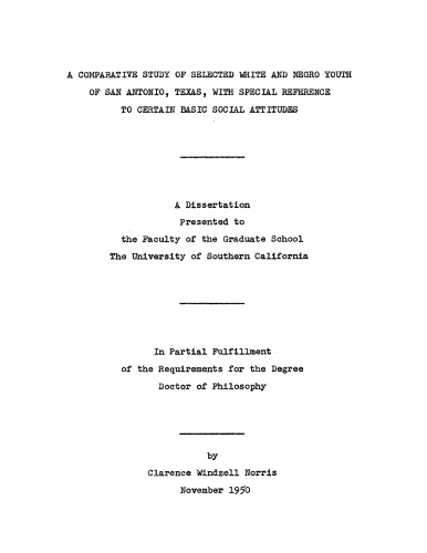 A comparative study of selected white and Negro youth of San Antonio, Texas, with special reference to certain basic social attitudes