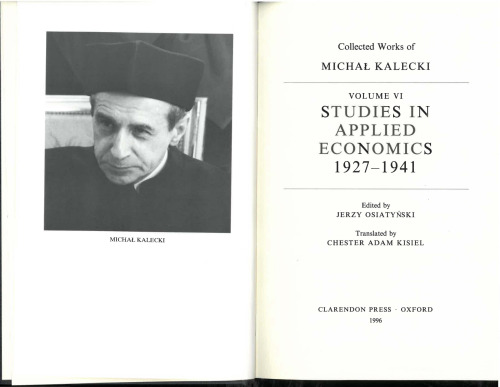 Collected Works of Michal Kalecki: Volume VI: Studies in Applied Economics 1927-1941