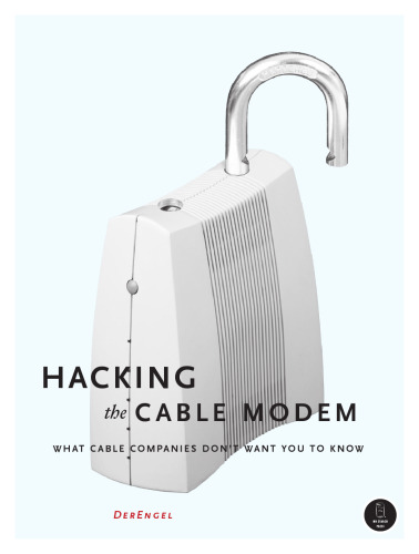 Hacking the Cable Modem: What Cable Companies Don’t Want You to Know