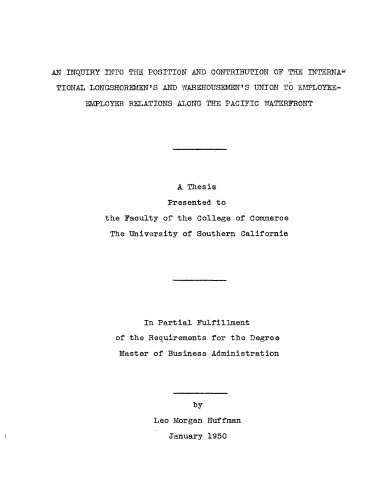 An inquiry into the position and contribution of the International Longshoremen’s and Warehousemen’s Union to employee-employer relations along the Pacific Waterfront