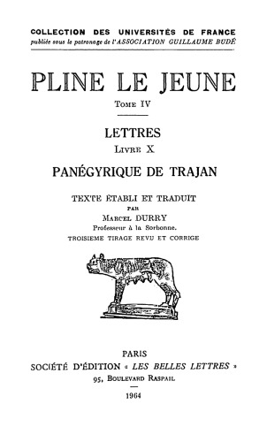 Pline Le Jeune: Lettres. Tome IV: Livre X. Panégyrique de Trajan