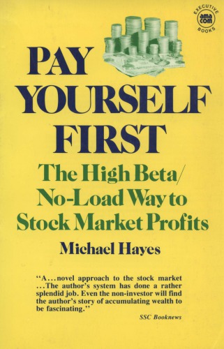 Pay Yourself First: The High Beta / No-Load Way to Stock Market Profits