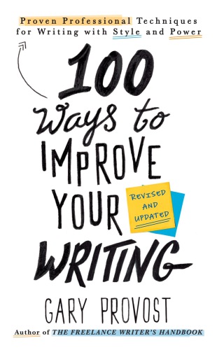 100 Ways to Improve Your Writing: Proven Professional Techniques for Writing with Style and Power (Revised and Updated)