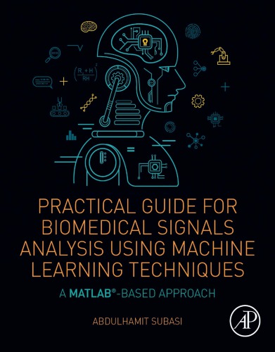 Practical Guide for Biomedical Signals Analysis Using Machine Learning Techniques: A MATLAB Based Approach