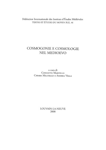 Cosmogonie e cosmologie nel medioevo: Atti del convegno della Società Italiana per lo Studio del Pensiero Medievale (S.I.S.P.M.), Catania, 22-24 settembre 2006