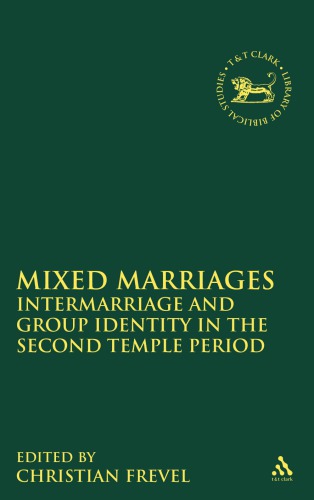 Mixed Marriages : Intermarriage and Group Identity in the Second Temple Period