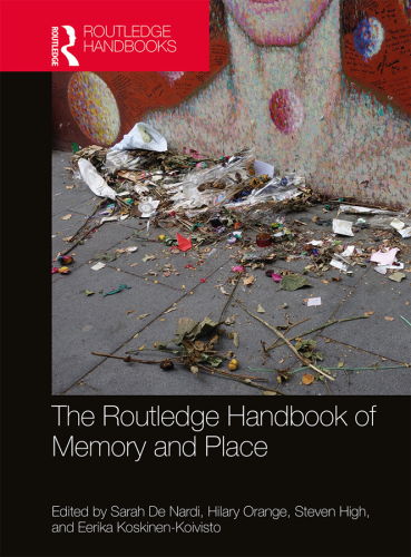 The Routledge handbook of memory and place