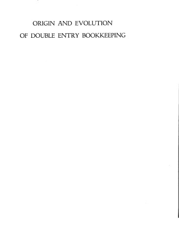 Origin and Evolution of Double Entry Bookkeeping: A Study of Italian Practice from the Fourteenth Century