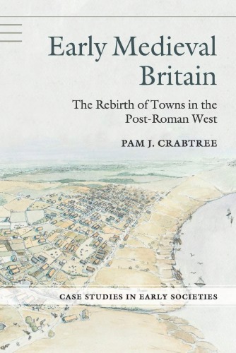 Early Medieval Britain: The Rebirth of Towns in the Post-Roman West