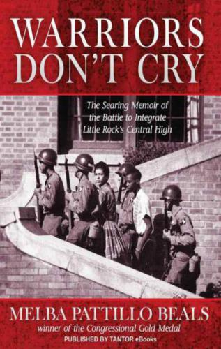 Warriors Don’t Cry:/ A Searing Memoir of the Battle to Integrate Little Rock’s Central High