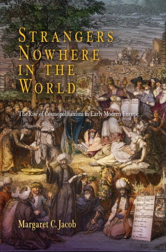 Strangers Nowhere in the World: The Rise of Cosmopolitanism in Early Modern Europe