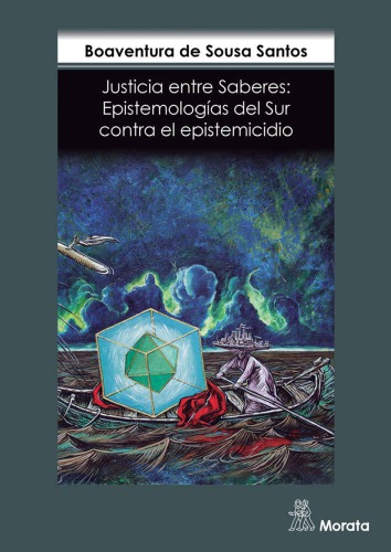 Justicia entre saberes: epistemologías del Sur contra el epistemicidio