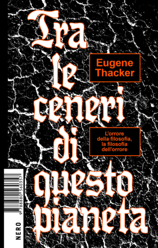 Tra le ceneri di questo pianeta. L’orrore della filosofia, la filosofia dell’orrore