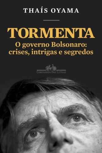 Tormenta: O governo Bolsonaro: crises, intrigas e segredos