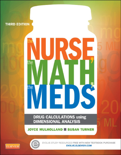 The nurse, the math, the meds : drug calculations using dimensional analysis