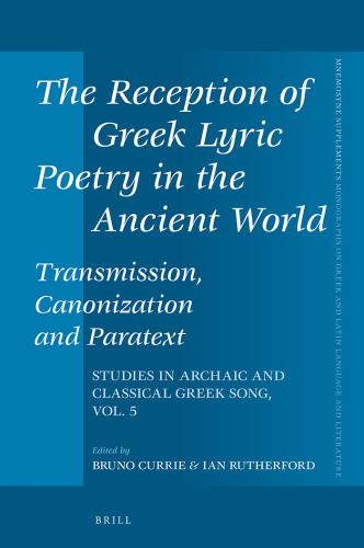 The Reception of Greek Lyric Poetry in the Ancient World: Transmission, Canonization and Paratext