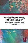 Understanding Space, Time and Causality: Modern Physics and Ancient Indian Traditions