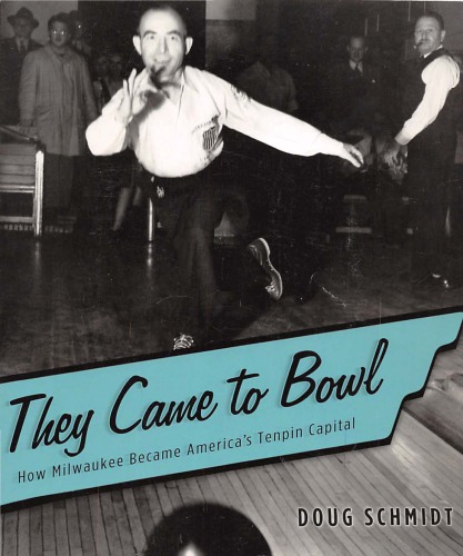 They Came to Bowl: How Milwaukee Became America’s Tenpin Capital