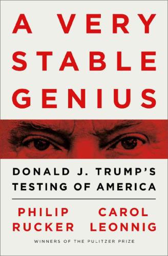 A Very Stable Genius: Donald J. Trump’s Testing of America