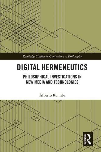 Digital Hermeneutics: Philosophical Investigations In New Media And Technologies