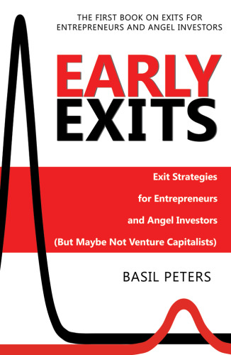Early Exits: Exit Strategies for Entrepreneurs and Angel Investors (But Maybe Not Venture Capitalists)