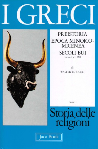 I Greci - Preistoria, Epoca minoico-micenea, Secoli bui (sino al sec. IX) Tomo 1