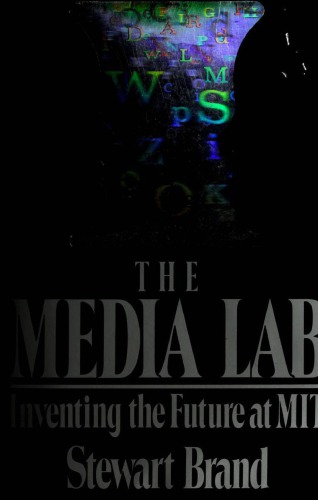 The Media Lab: inventing the future at MIT