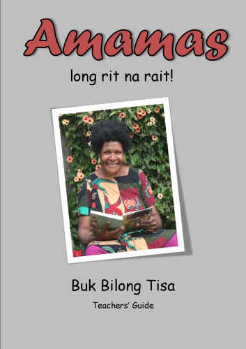 Amamas long rit na rait! Buk Bilong Tisa. Teachersʼ Guide