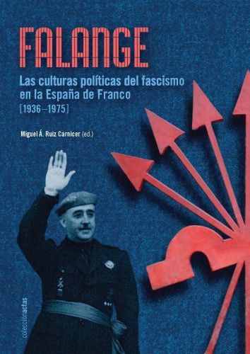 Falange. Las culturas políticas del fascismo en la España de Franco (1936-1975)