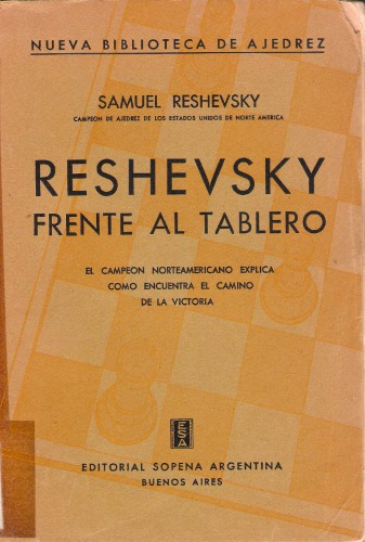 Reshevsky frente al tablero, el campeon norteamericano explica como encuentra el camino de la victoria, de niño prodigio a gran maestro: historia de la carrera ajedrecística de este jugador extraordinario, a través de una selección de sus partidas, comentadas por él mismo e ilustradas con diagramas.