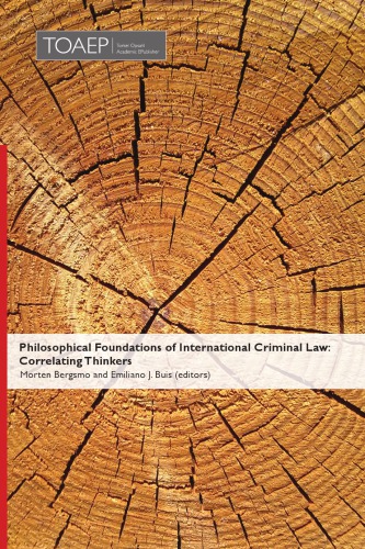 Philosophical Foundations Of International Criminal Law: Correlating Thinkers