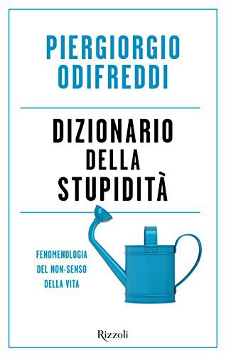 Dizionario della stupidità : fenomenologia del non-senso della vita