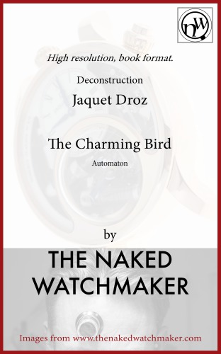 Jaquet Droz - The Charming Bird Automaton - Deconstructed  Horology