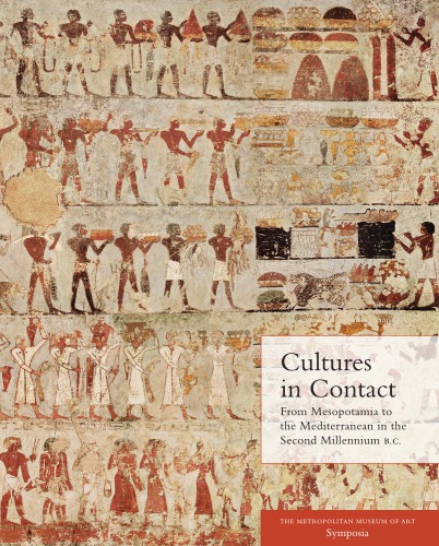 Cultures in Contact: From Mesopotamia to the Mediterranean in the Second Millennium B.C.