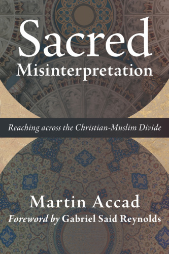 Sacred misinterpretation : reaching across the Christian-Muslim divide