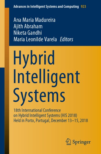 Hybrid Intelligent Systems: 18th International Conference on Hybrid Intelligent Systems (HIS 2018) Held in Porto, Portugal, December 13-15, 2018